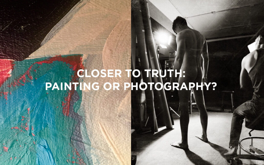 Closer to Truth: painting or photography? 